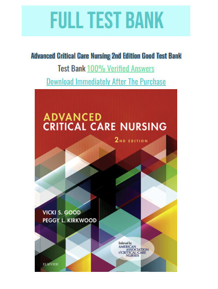 Test Bank for Advanced Critical Care Nursing 2nd Edition Good