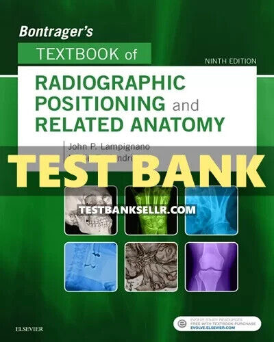 Test Bank for Bontrager’s Textbook of Radiographic Positioning & Related Anatomy 9th Edition