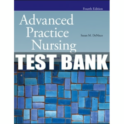 Test Bank for Advanced Practice Nursing 4th Ed Susan M. DeNisco