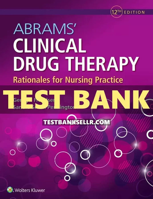 Test Bank for Abrams Clinical Drug Therapy Rationales for Nursing Practice 12th Edition