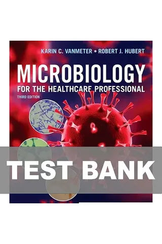 Test Bank for Microbiology for the Healthcare Professional 3rd Edition