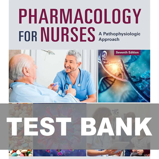 Test Bank for Pharmacology for Nurses A Pathophysiologic Approach 7th Edition