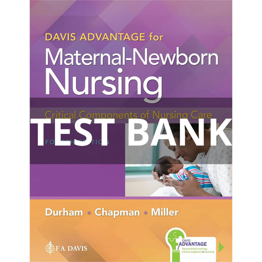 Test Bank For Davis Advantage for Maternal Newborn Nursing Critical Components of Nursing Care 4th Edition