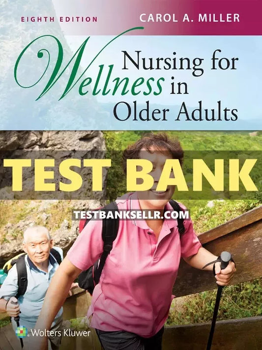 Test Bank for Nursing for Wellness in Older Adults 8th Edition