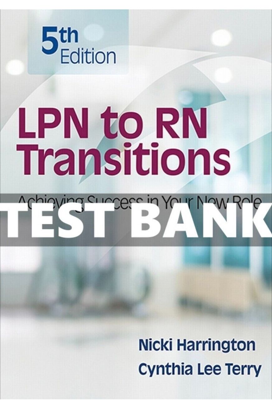 Test Bank for LPN to RN Transitions Achieving Success in Your New Role 5th Edition