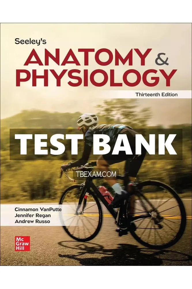 Test Bank for Seeley's Anatomy and Physiology 13th Edition