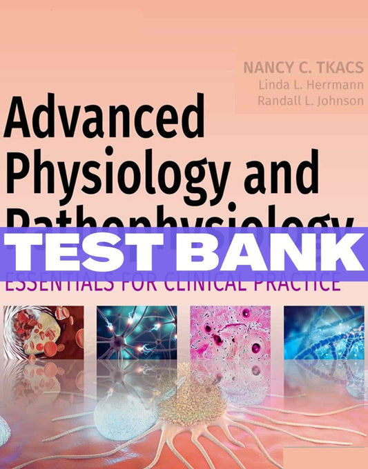 Test Bank for Advanced Physiology and Pathophysiology Essentials for Clinical Practice
