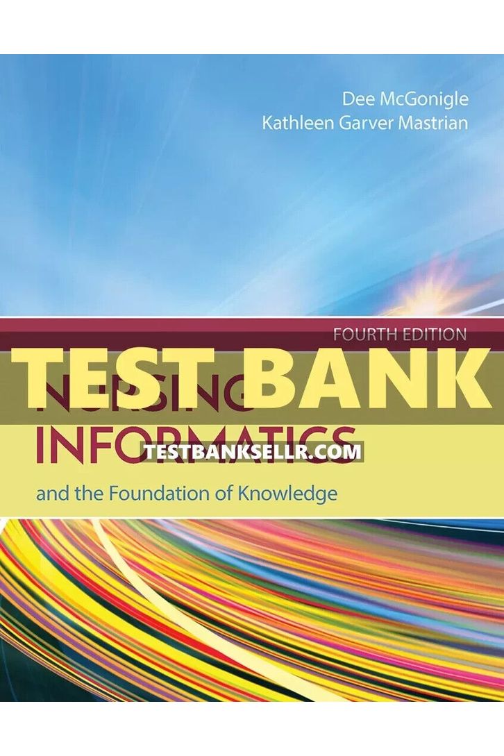 Test Bank for Nursing Informatics and the Foundation of Knowledge 4th Edition