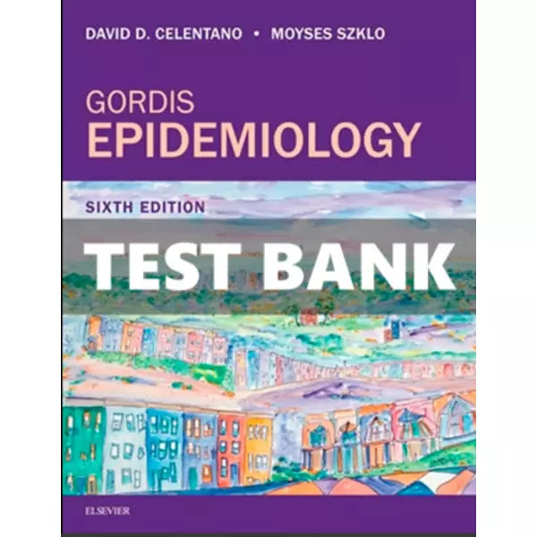 Test Bank for Gordis Epidemiology 6th Edition