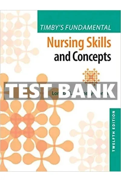 Test Bank for Timby's Fundamental Nursing Skills and Concepts 12th Edition