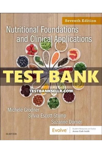 Test Bank for Nutritional Foundations and Clinical Applications 7th Edition