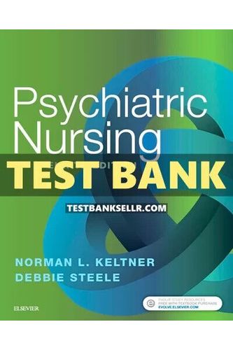 Test Bank for Psychiatric Nursing 8th Edition Keltner