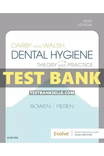 Test Bank for Darby and Walsh Dental Hygiene 5th Edition Bowen