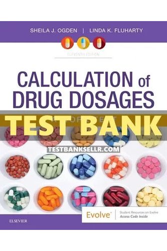 Test Bank for Calculation of Drug Dosages 11th Edition by Ogden