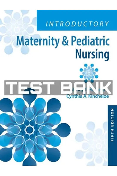 Test Bank for Introductory Maternity & Pediatric Nursing 5th Edition