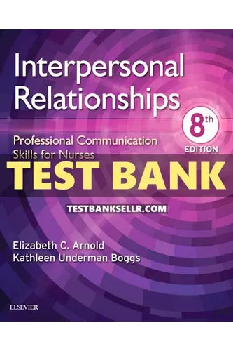 Test Bank for Interpersonal Relationships Professional Communication Skills for Nurses 8th Edition