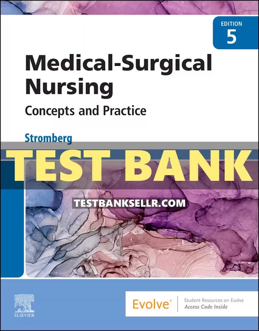 Test Bank for Medical Surgical Nursing 5th Edition Stromberg