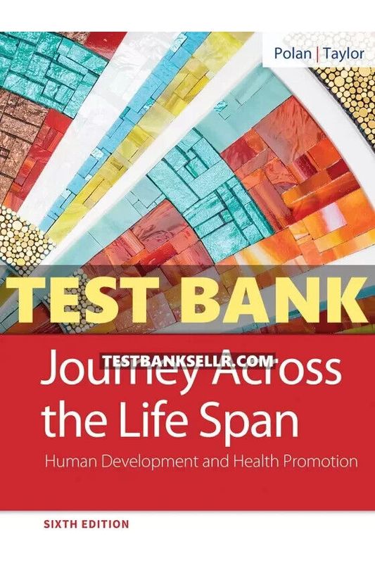 Test Bank For Journey Across The Life Span: Human Development and Health 6th Edition