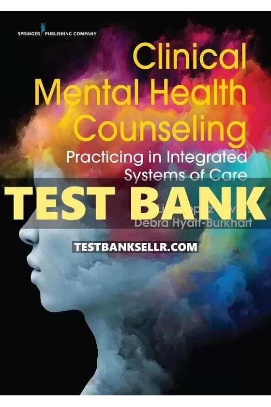Test Bank For Clinical Mental Health Counseling Practicing In Integrated Systems