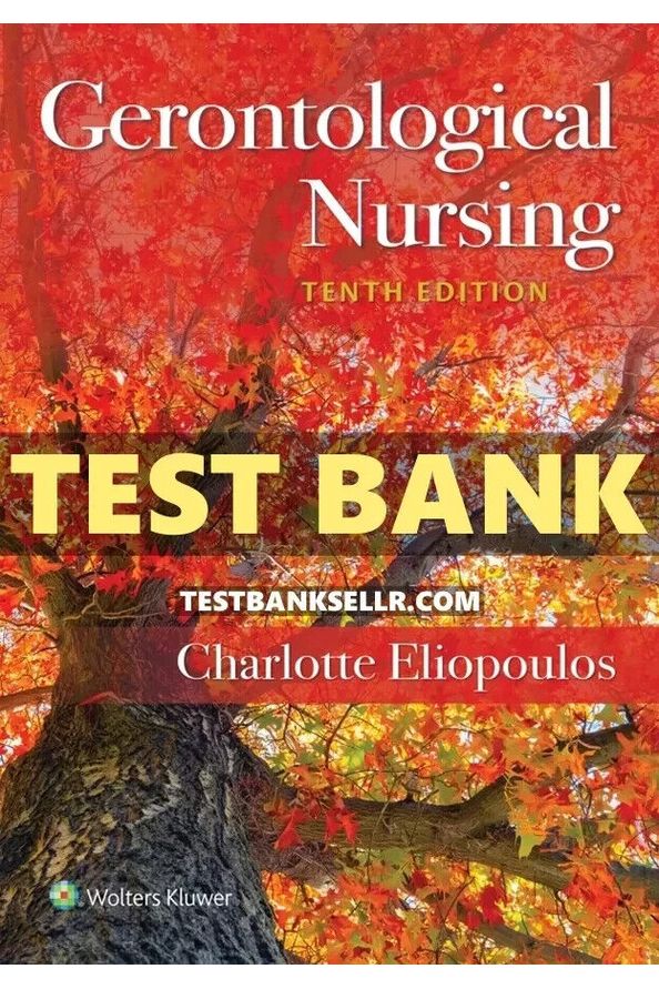 Test Bank for Gerontological Nursing 10th Edition Eliopoulos