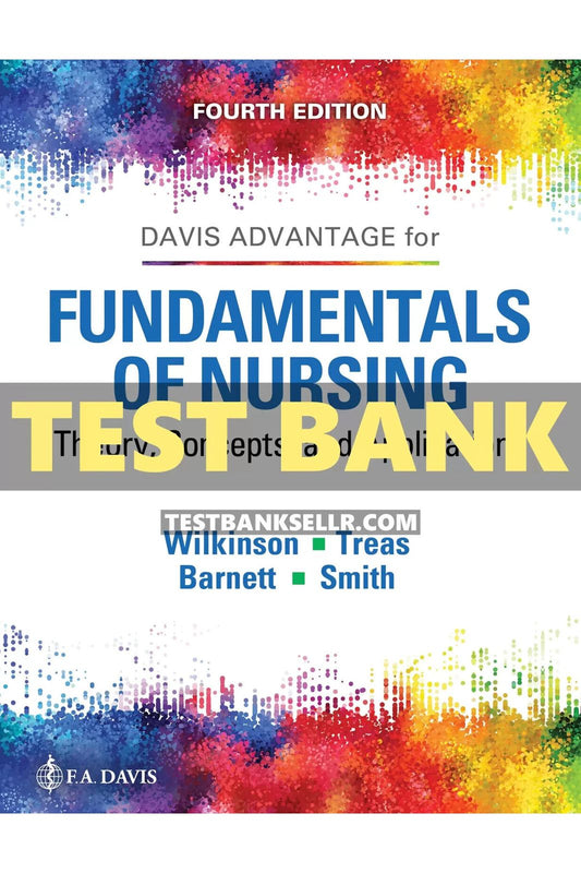 Test Bank for Fundamentals of Nursing 4th Edition Wilkinson