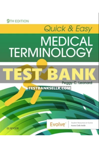 Test Bank for Quick and Easy Medical Terminology 9th Edition Leonard
