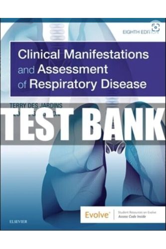 Test Bank for Clinical Manifestations and Assessment of Respiratory Disease 8th Edition