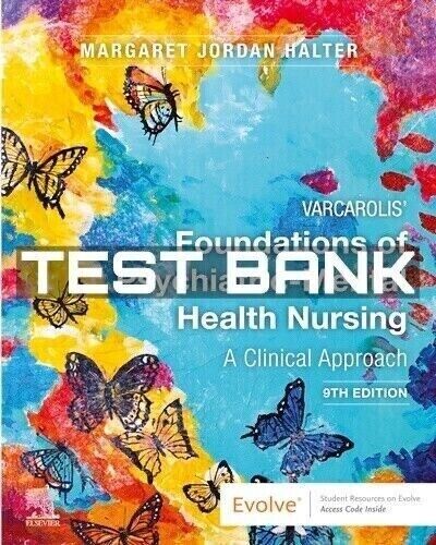 Test Bank for Varcarolis Foundations of Psychiatric-Mental Health Nursing 9th Edition