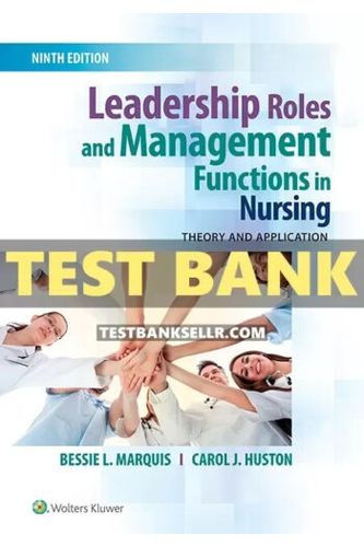 Test Bank for Leadership Roles and Management Functions in Nursing 9th Edition