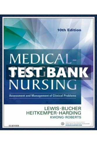 Test Bank For Medical Surgical Nursing Assessment and Management 10th Edition