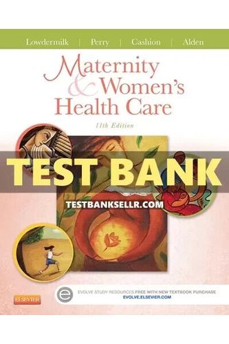 Test Bank for Maternity and Women's Health Care 11th Edition