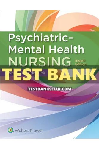 Test Bank for Psychiatric-Mental Health Nursing 8th Edition Videbeck