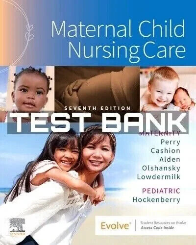 Test Bank For Maternal Child Nursing Care 7th Edition Perry