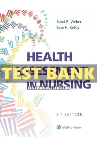 Test Bank for Health Assessment in Nursing 7th Edition Weber Kelley