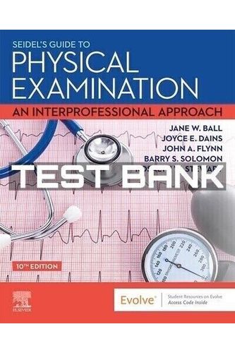 Test Bank For Seidel’s Guide to Physical Examination 10th Edition