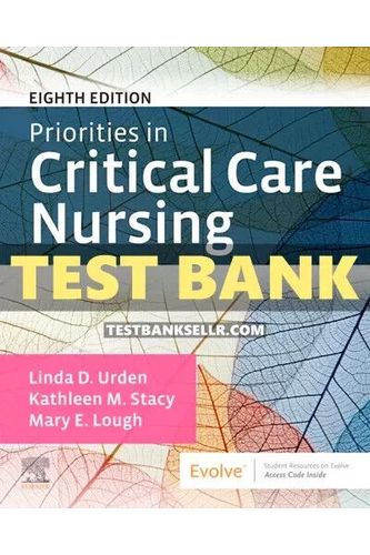 Test Bank for Priorities in Critical Care Nursing 8th Edition Urden